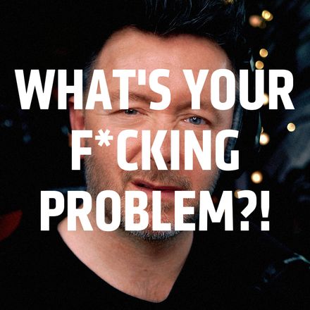 What's Your F*cking Problem?!