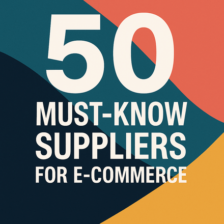 Top 50 E-commerce Suppliers for 2025 – Dropshipping, Wholesale &amp; More