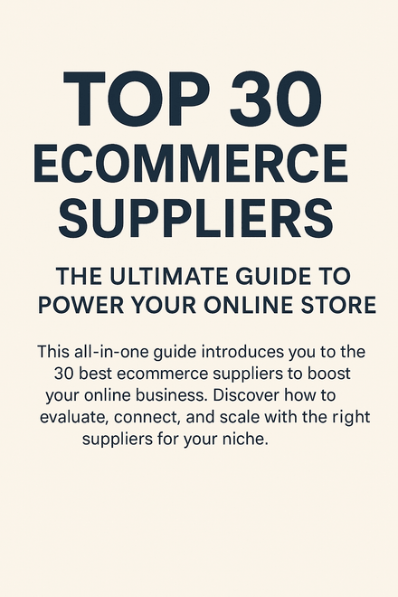 Top 30 Ecommerce Suppliers: The Ultimate Guide to Power Your Online Store