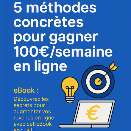 Gagne 100€/semaine en ligne – 5 méthodes simples et concrètes
