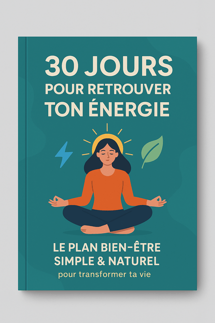 30 jours pour retrouver ton énergie – Le guide bien-être simple &amp; naturel