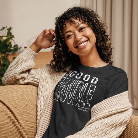 "Good Trouble" + 2 other colors Women Relaxed Fit