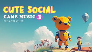 Cute Social Game Music Pack 3 [Adventure]