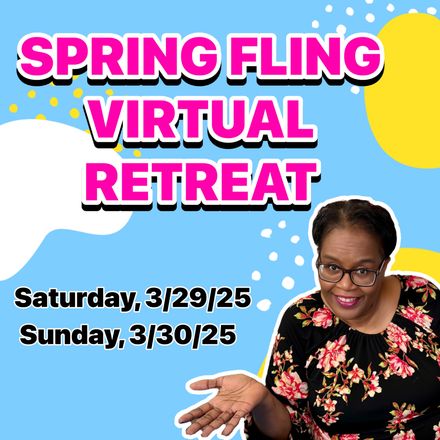 SPRING FLING VIRTUAL RETREAT