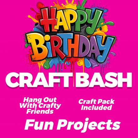 BIRTHDAY CRAFT BASH