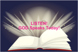 LISTEN!  GOD Speaks Today!