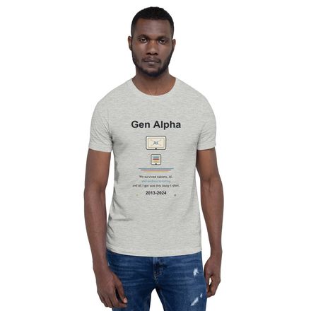 Gen Alpha T-Shirt – Born With an iPad &amp; Will Probably Own a Robot | Unisex