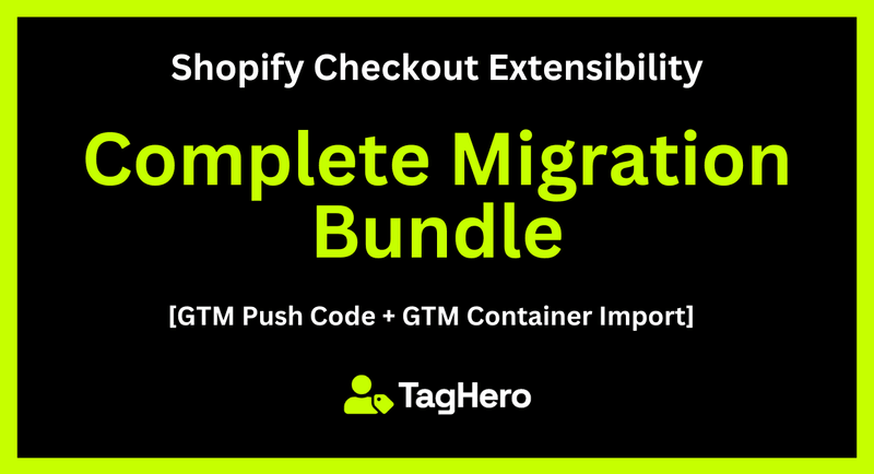 Shopify Checkout Extensibility Bundle (GTM Push Code + Container Import)