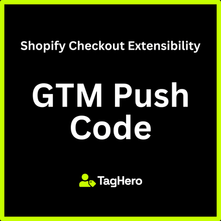 GTM Push Code - Shopify Checkout Extensibility 