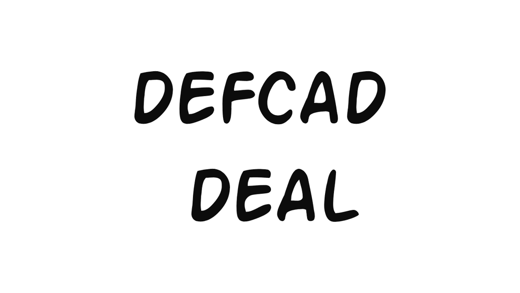 DEFCAD DEAL 
