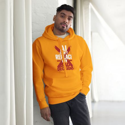"AI Can't Replace My Bad Decisions" Hoodie – Chief Luddite Edition