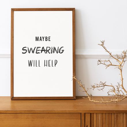 Maybe Swearing Will Help-Black and White Printable Wall Art Quote