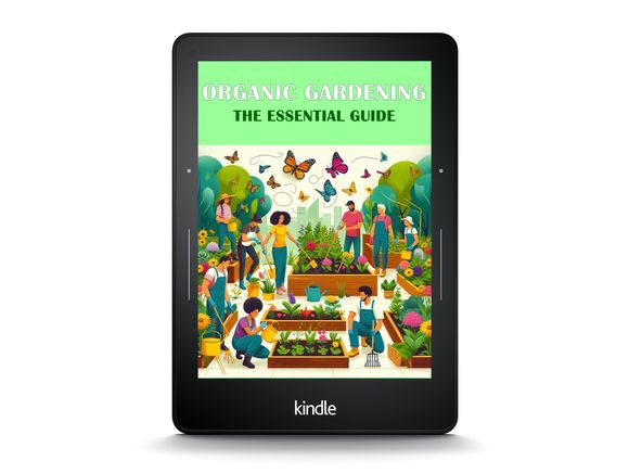 ORGANIC GARDENING - THE ESSENTIAL GUIDE