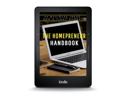 THE HOMEPRENEUR HANDBOOK - 46 BUSINESS IDEAS FOR A TIGHT BUDGET