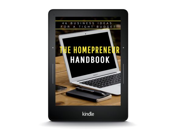 THE HOMEPRENEUR HANDBOOK - 46 BUSINESS IDEAS FOR A TIGHT BUDGET