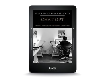 300+ WAYS TO MAKE MONEY WITH CHAT GPT
