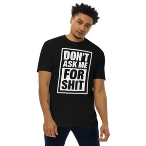 Don't Ask Me For Shit Unisex Adult (Black)