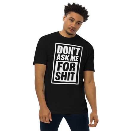 Don't Ask Me For Shit Unisex Adult (Black)