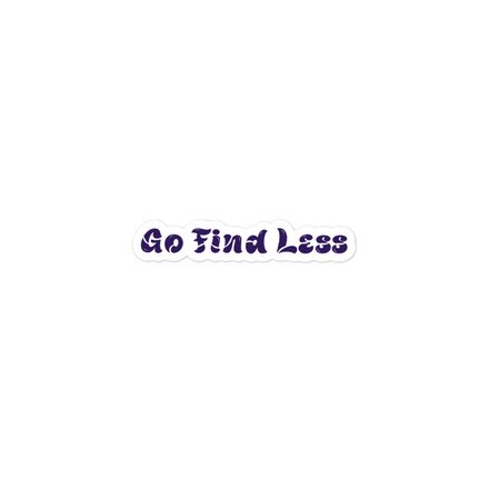 &quot;Go Find Less&quot; sticker