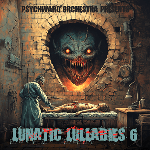 Psychward Orchestra - Lunatic Lullaby&#x27;s Vol 6 