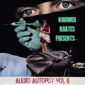 Koroner Krates - Audio Autopsy&#x27;s Vol 6