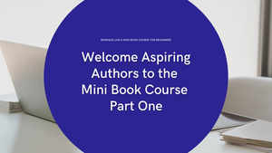 The Monique Lisa&#x27;s Mini Book Course Part One