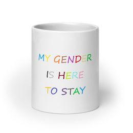 My Gender Is Here To Stay Mug (multi colour print)