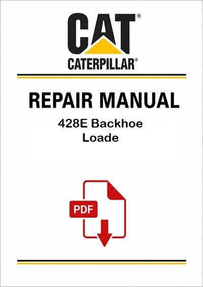 Caterpillar 428E Backhoe Loader Service Repair Pdf Manual