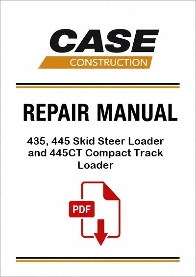 Case 435, 445 Skid Steer Loader and 445CT Compact Track Loader Service Pdf Manual