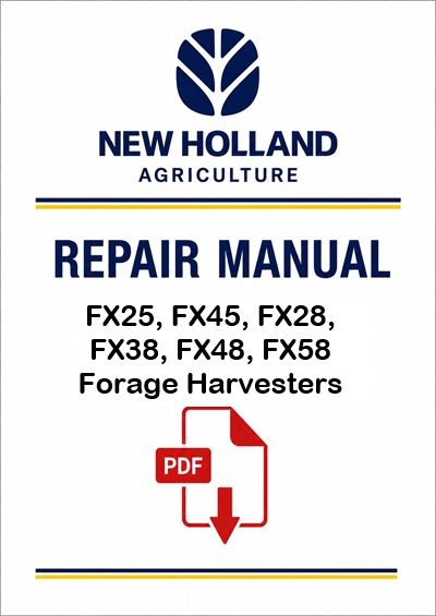 New Holland FX25, FX45, FX28, FX38, FX48, FX58 Forage Harvesters Service Pdf Manual