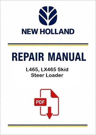 New Holland L465, LX465 Skid Steer Loader Service Pdf Manual (P. Nb. 86587274)