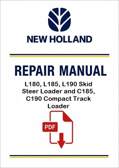 New Holland L180, L185, L190 Skid Steer Loader and C185, C190 Compact Track Loader Service Pdf Manua