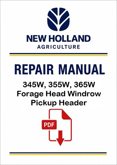 New Holland 345W, 355W, 365W Forage Head Windrow Pickup Header Service Pdf Manual