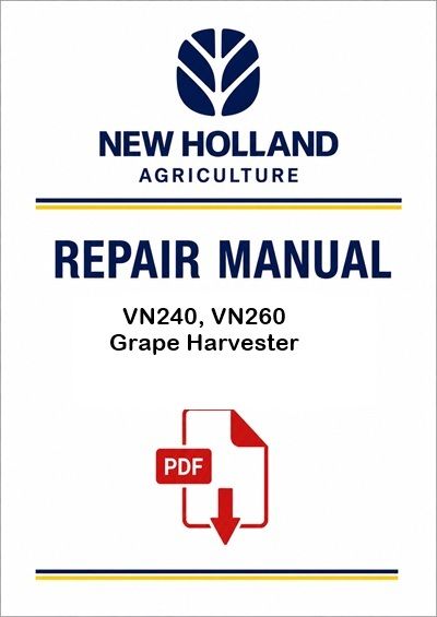 New Holland VN240, VN260 Grape Harvester Service Pdf Manual