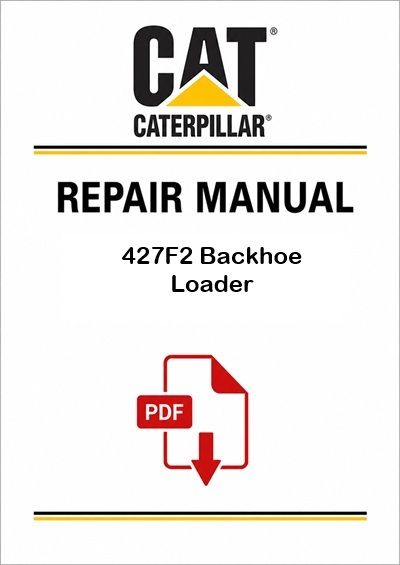 Caterpillar 427F2 Backhoe Loader Service Repair Pdf Manual