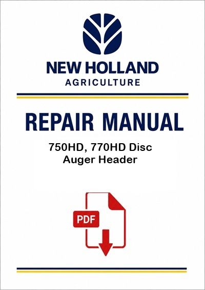 New Holland 750HD, 770HD Disc Auger Header Service Pdf Manual