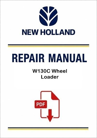 New Holland W130C Wheel Loader Service Pdf Manual (P. Nb. 47417753A)