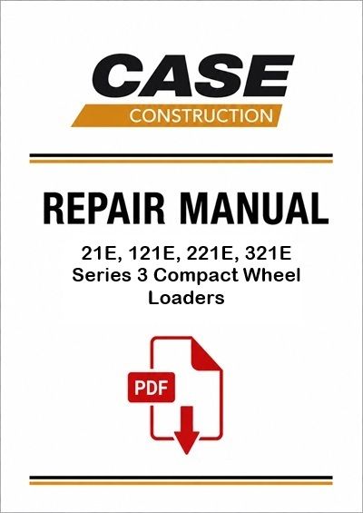 Case 21E, 121E, 221E, 321E Series 3 Compact Wheel Loaders Service Pdf Manual (Pb. No. 87734636A NA)
