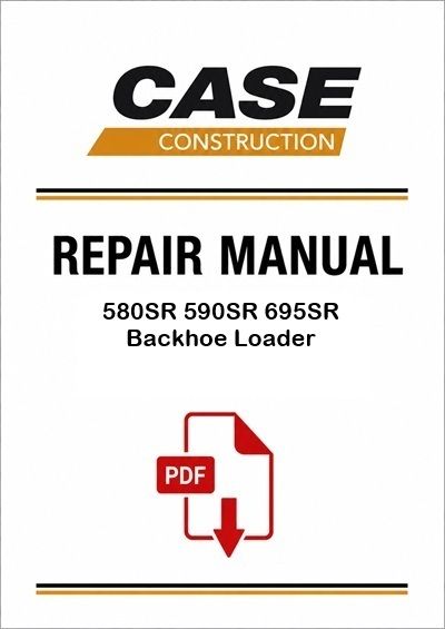 Case 580SR 590SR 695SR Backhoe Loader Service Pdf Manual (Series 3)
