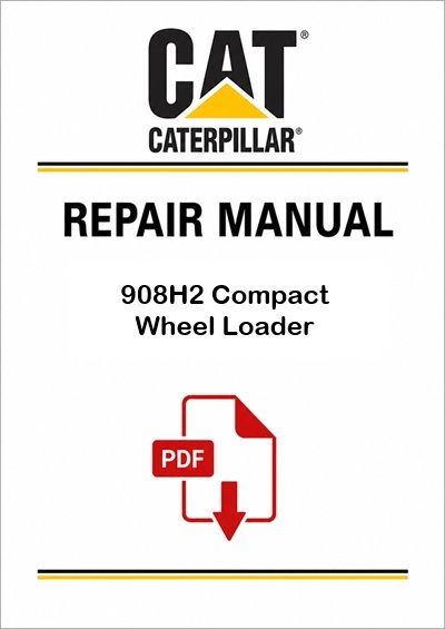 Caterpillar 908H2 Compact Wheel Loader Service Repair Pdf Manual