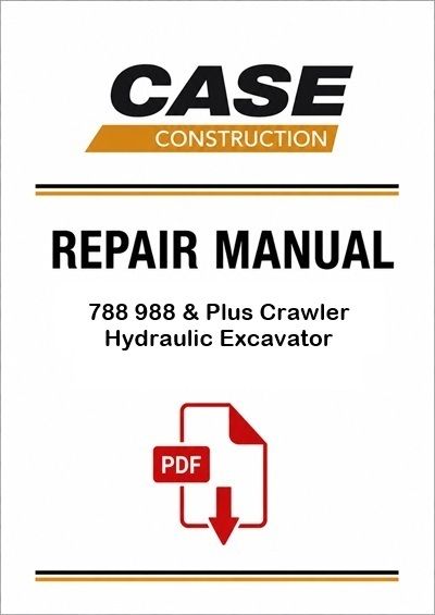Case 788 988 &amp; Plus Crawler Hydraulic Excavator Service Pdf Manual