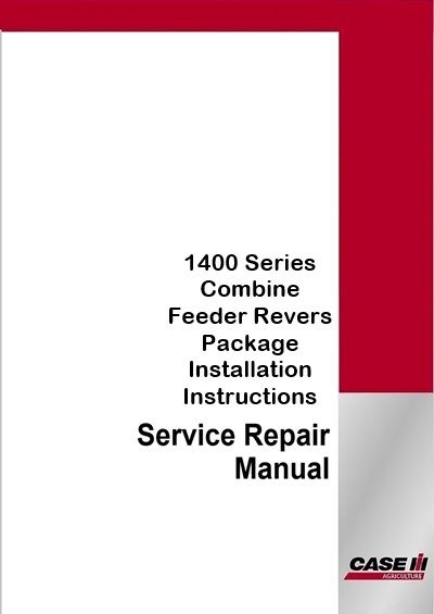 Case IH 1400 Series Combine Feeder Revers Package Installation Instructions Service Pdf Manual