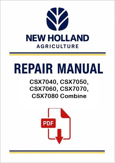New Holland CSX7040, CSX7050, CSX7060, CSX7070, CSX7080 Combine Service Pdf Manual