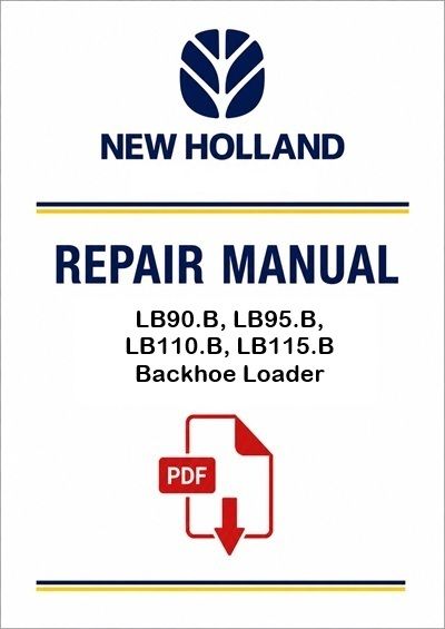 New Holland LB90.B, LB95.B, LB110.B, LB115.B Backhoe Loader Service Pdf Manual (p. Nb. 60413547)