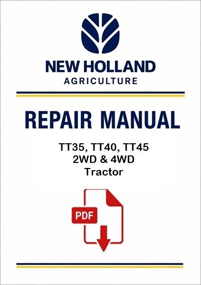 New Holland TT35, TT40, TT45 2WD &amp; 4WD Tractor Service Pdf Manual (P. Nb. 47899736)