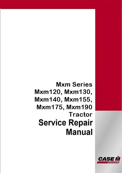 Case IH Mxm Series Mxm120, Mxm130, Mxm140, Mxm155, Mxm175, Mxm190 Tractor Service Pdf Manual