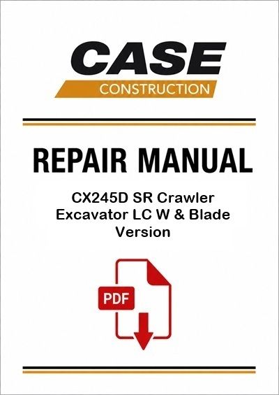 Case CX245D SR Crawler Excavator LC W &amp; Blade Version Service Pdf Manual (Pb. No. 48149001)