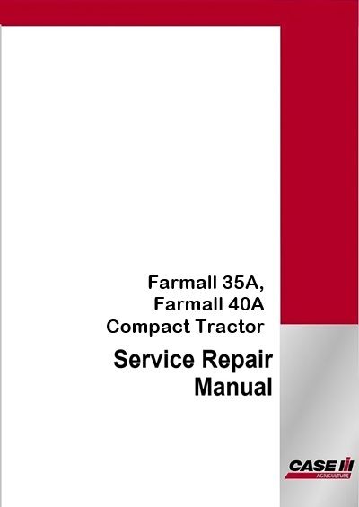 Case IH Farmall 35A, Farmall 40A Compact Tractor Service Pdf Manual (Tier 4b final)