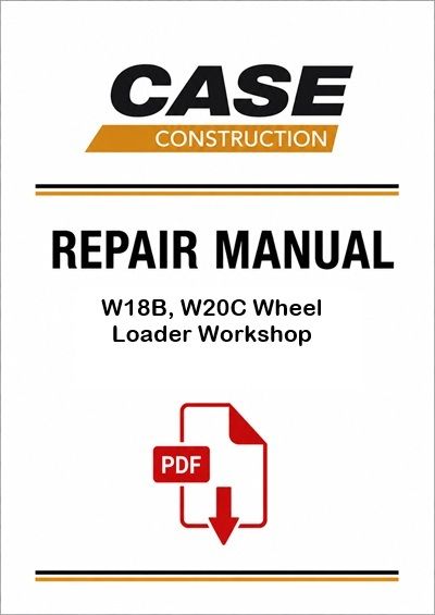Case W18B, W20C Wheel Loader Workshop Service Pdf Manual 