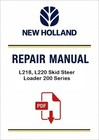 New Holland L218, L220 Skid Steer Loader 200 Series Service Pdf Manual (P. Nb. 47711684)